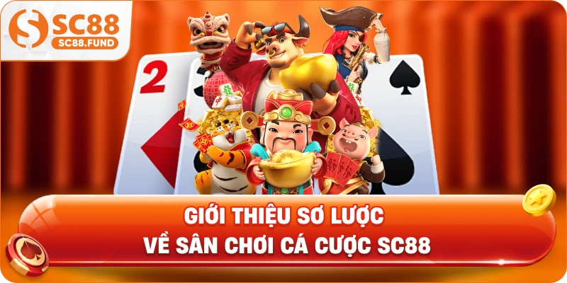 Giới thiệu sơ lược về sân chơi cá cược SC88